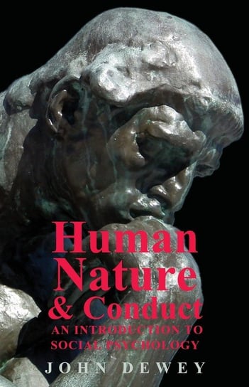 Human Nature And Conduct - An Introduction To Social Psychology Dewey John