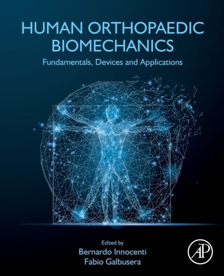 Human Orthopaedic Biomechanics. Fundamentals, Devices and Applications Opracowanie zbiorowe
