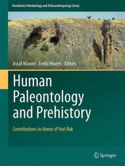Human Paleontology and Prehistory: Contributions in Honor of Yoel Rak Opracowanie zbiorowe