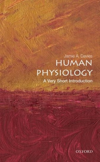 Human Physiology. A Very Short Introduction Opracowanie zbiorowe