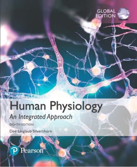 Human Physiology: An Integrated Approach, Global Edition Dee Unglaub Silverthorn