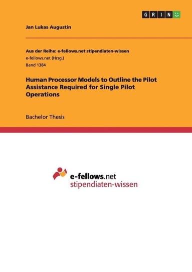 Human Processor Models to Outline the Pilot Assistance Required for Single Pilot Operations Augustin Jan Lukas