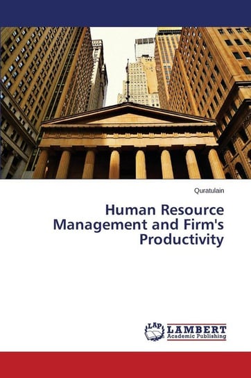 Human Resource Management and Firm's Productivity Quratulain .