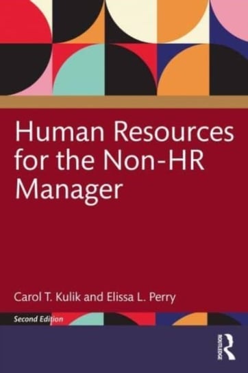 Human Resources for the Non-HR Manager: 2nd Edition Kulik Carol T., Perry Elissa