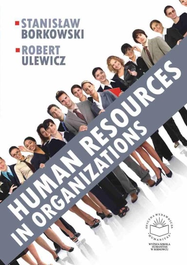 Human resources in organizations Borkowski Stanisław, Ulewicz Robert
