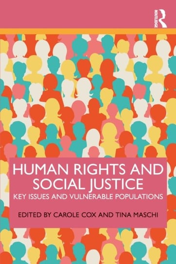 Human Rights and Social Justice: Key Issues and Vulnerable Populations Carole Cox