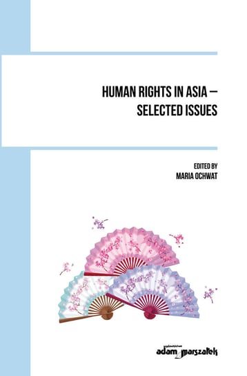 Human Rights in Asia - selected issues Opracowanie zbiorowe