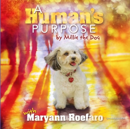 Human's Purpose by Millie the Dog Roefaro Maryann