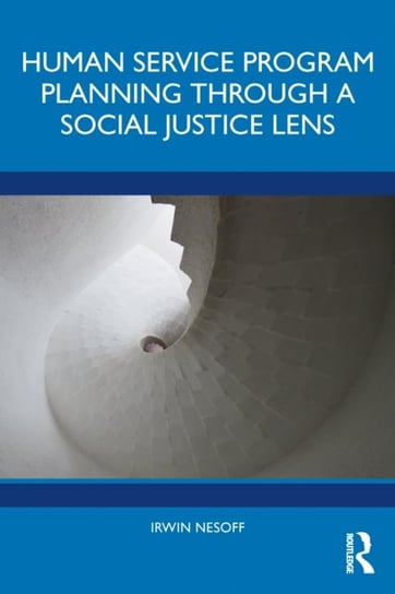 Human Service Program Planning Through a Social Justice Lens Irwin Nesoff