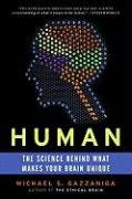 Human: The Science Behind What Makes Your Brain Unique Gazzaniga Michael S.