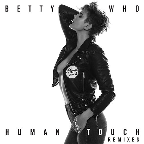 Human Touch (Remixes) Betty Who