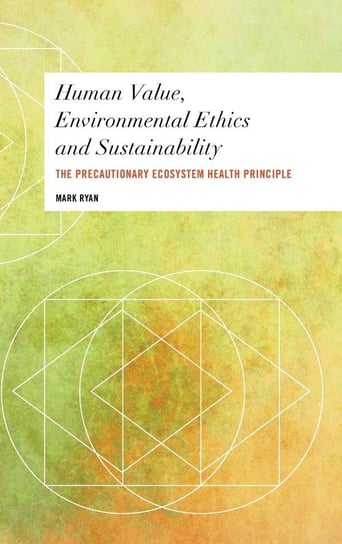 Human Value, Environmental Ethics and Sustainability Ryan Mark