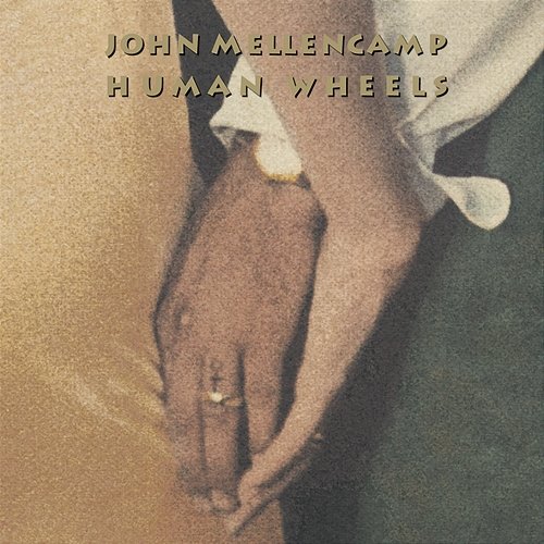 Human Wheels John Mellencamp