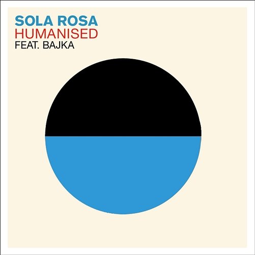 Humanised [feat. Bajka] Sola Rosa
