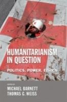 Humanitarianism in Question Cornell University Press