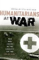 Humanitarians at War Steinacher Gerald