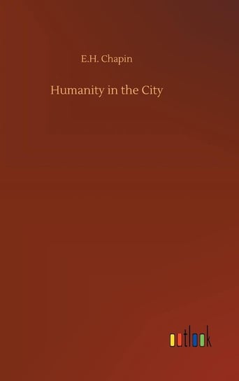 Humanity in the City Chapin E.H.
