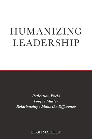 Humanizing Leadership Macleod Hugh