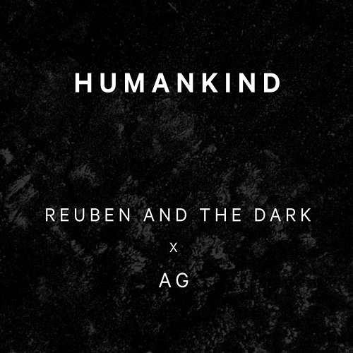 Humankind Reuben and the Dark, AG