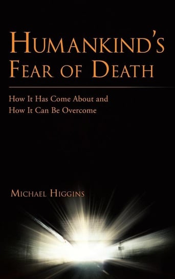 Humankind's Fear of Death Higgins Michael