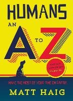 Humans: An A-Z Haig Matt