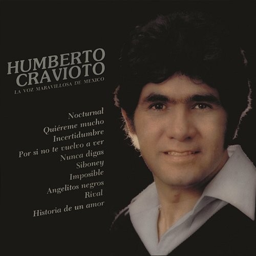 Humberto Cravioto... La Voz Maravillosa de México Humberto Cravioto
