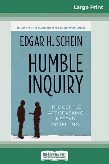Humble Inquiry Edgar H. Schein