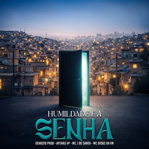 Humildade é a Senha Mc J Do Santa, MC Diogo da vn, Devasto Prod, Apenas VP