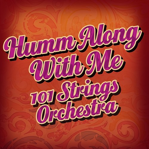 Humm Along with Me 101 Strings Orchestra