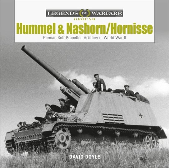 Hummel and NashornHornisse: German Self-Propelled Artillery in World War II Doyle David
