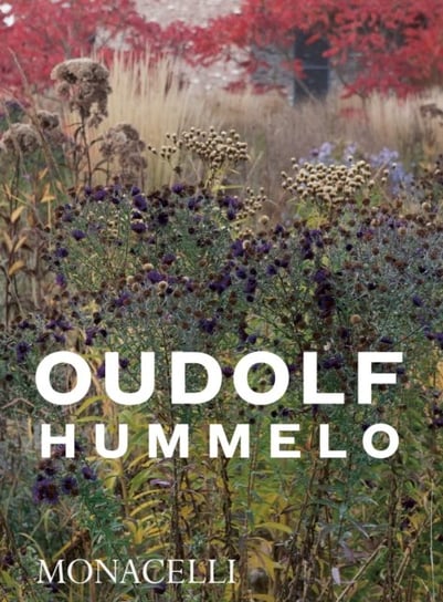 Hummelo: A Journey Through a Plantsmans Life Oudolf Piet, Kingsbury Noel