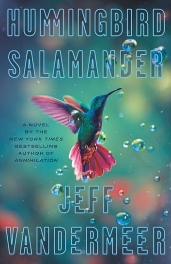 Hummingbird Salamander: A Novel Vandermeer Jeff