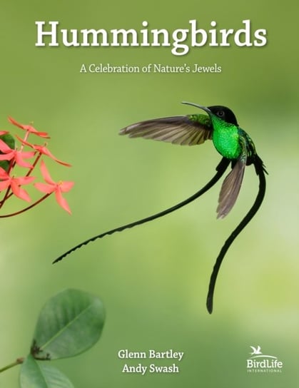 Hummingbirds: A Celebration of Natures Jewels Glenn Bartley, Andy Swash