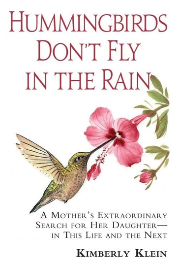 Hummingbirds Don't Fly In The Rain Kimberly Klein