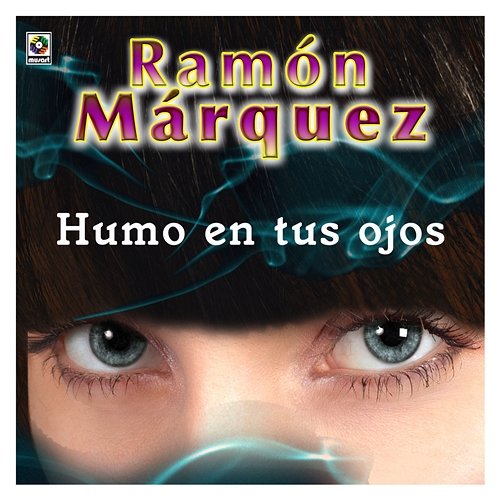 Humo En Tus Ojos Ramón Marquez