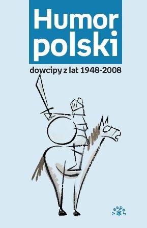 Humor polski. Dowcipy z lat 1948-2008 Rychlewska Ewa