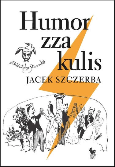 Humor zza kulis. Rozmowy o poczuciu humoru w środowisku nie tylko aktorskim Szczerba Jacek