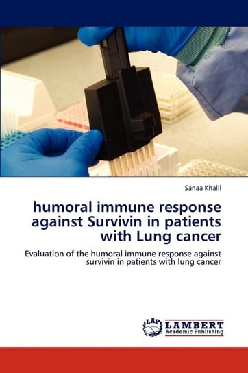 Humoral Immune Response Against Survivin in Patients with Lung Cancer Khalil Sanaa
