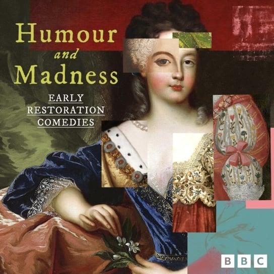 Humour and Madness. Early Restoration Comedies Behn Aphra, John Dryden, Etherege George, Thomas Otway, Ravenscroft Edward, William Wycherley