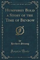 Humphrey Bold a Story of the Time of Benbow (Classic Reprint) Strang Herbert