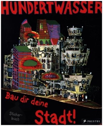 Hundertwasser - Bau dir deine Stadt! Prestel Verlag, Prestel