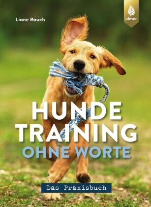 Hundetraining ohne Worte - das Praxisbuch Verlag Eugen Ulmer