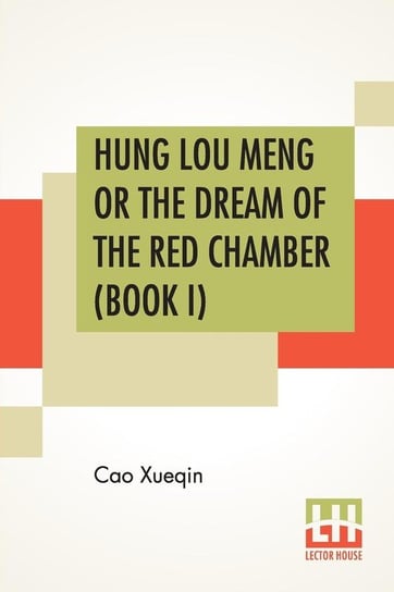 Hung Lou Meng Or The Dream Of The Red Chamber (Book I) Xueqin Cao