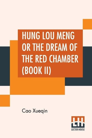 Hung Lou Meng Or The Dream Of The Red Chamber (Book II) Xueqin Cao