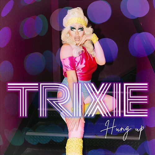 Hung up Trixie Mattel