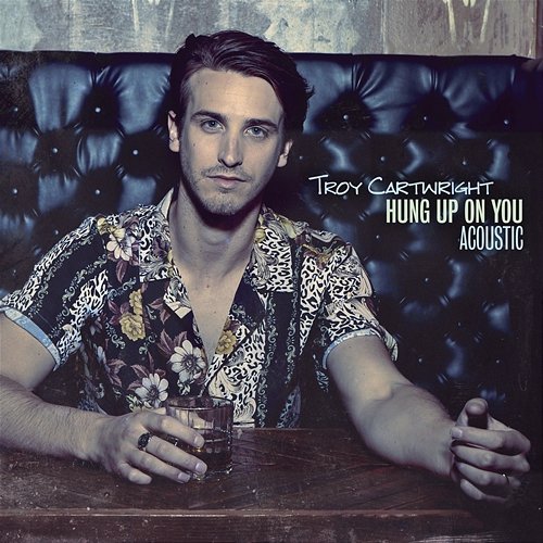 Hung up on You Troy Cartwright
