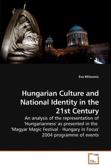 Hungarian Culture and National Identity in the 21st Century Mileusnic Eva