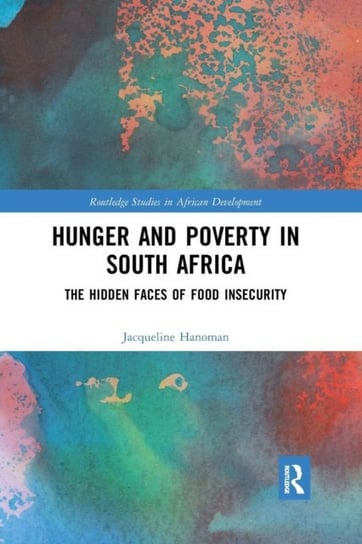 Hunger and Poverty in South Africa: The Hidden Faces of Food Insecurity Jacqueline Hanoman