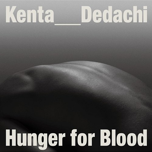 Hunger for Blood Kenta Dedachi