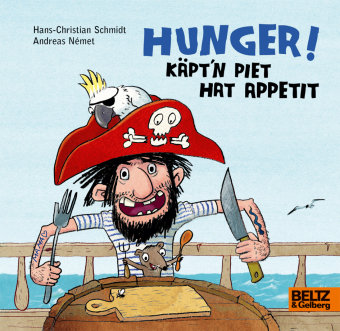 Hunger! Käpt'n Piet hat Appetit Beltz
